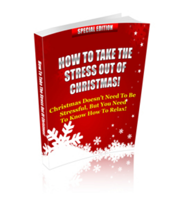 Product picture How To Take The Stress Out Of Christmas
