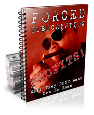 Product picture Forced Subscription Profits - Marketing Tactics