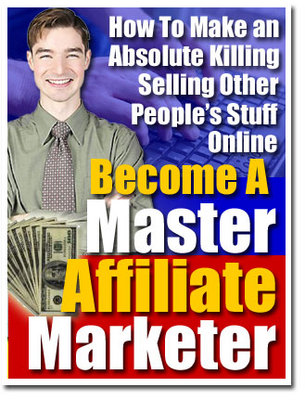 Product picture Becoming a master affiliate marketer