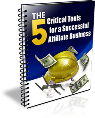 Product picture 5 Critical Tools To A Successful Affiliate Business