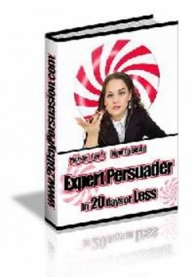 Product picture How to be an Expert Persuader  Chapter 17
