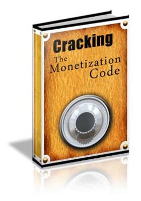 Product picture Cracking The Monetiztion Code